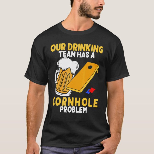 Our Drinking Team Has A Cornhole Problem Bean Bag  T-Shirt (Front)