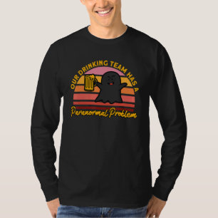 Our Drinking Team Haunted House Ghost Hunter 1 T-Shirt
