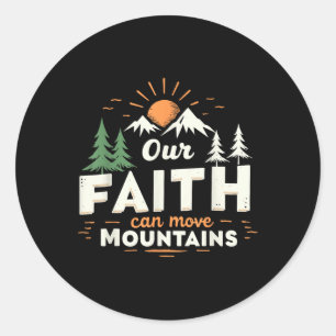 Our Faith Can Move Mountains Christian Bible Verse Classic Round Sticker