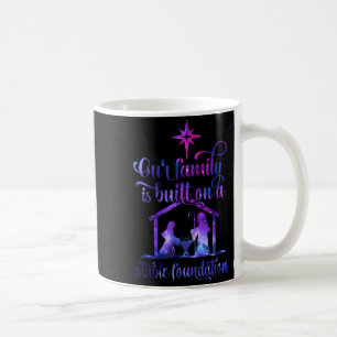 Our Family Is Built On A Stable Foundation  Coffee Mug