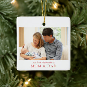 Our First Christmas as Mom and Dad Baby Photo Ceramic Ornament