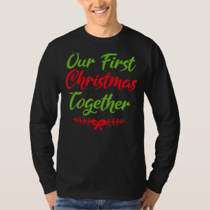 Our First Christmas Togehter Xmas Love Couples T-Shirt