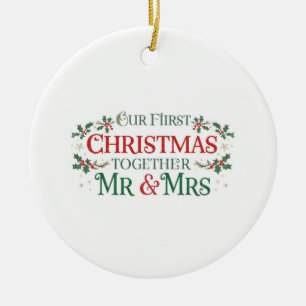 Our First Christmas Together Mr. & Mrs.  Ceramic Ornament