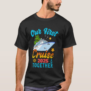 Our First Cruise 2025 Together Matching Couples Cr T-Shirt