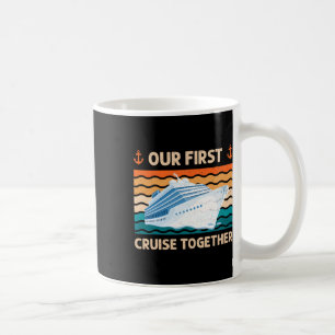 Our First Cruise Together Matching Family Cruise Coffee Mug