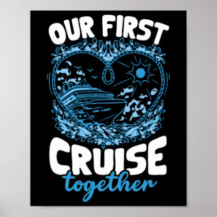 Our First Cruise Together Men Women Poster