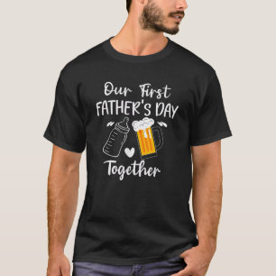 Our First Father s Day Together Funny Dad Fathers  T-Shirt
