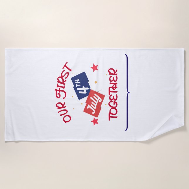 Our First July 4th Together – Couple  Beach Towel (Front)