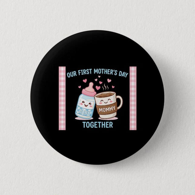 Our First Mother’s Day Together New Mom Mommy Funn 6 Cm Round Badge (Front)