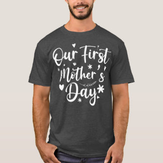 Our First Mothers Day 2022  (3)  T-Shirt