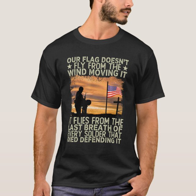 Our Flag Doesn't Fly From The Wind Flies From Brea T-Shirt (Front)