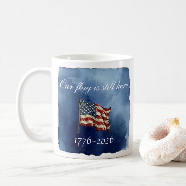 Our flag is still here 250th Anniversary Mug (With Donut)