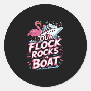 Our Flock Rocks The Boat Pink Flamingo Vacation Cr Classic Round Sticker