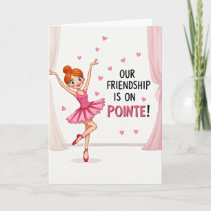 Our Friendship On Pointe Card