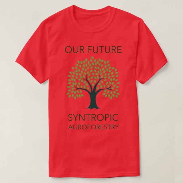OUR FUTURE SYNTROPIC AGROFORESTRY T-Shirt (Design Front)