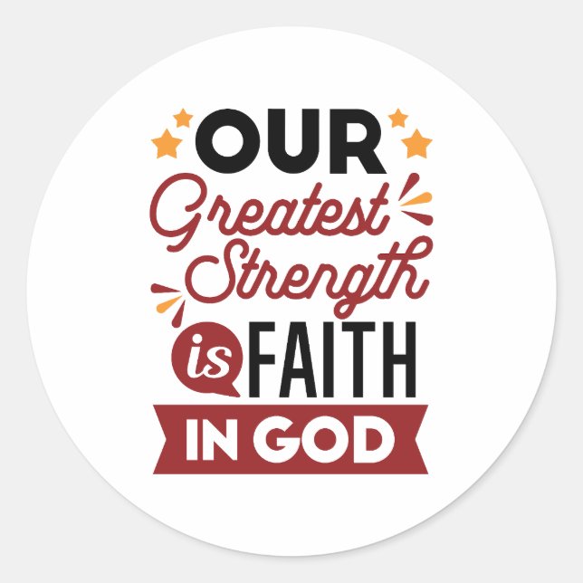 Our Greatest Strength Is Faith in God Quote Classic Round Sticker (Front)