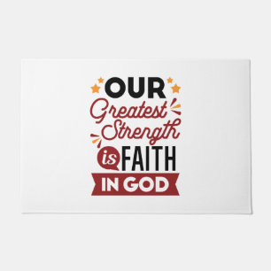 Our Greatest Strength Is Faith in God Quote Doormat