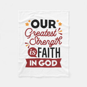 Our Greatest Strength Is Faith in God Quote Fleece Blanket