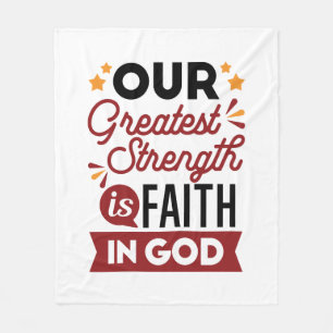 Our Greatest Strength Is Faith in God Quote Fleece Blanket