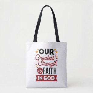 Our Greatest Strength Is Faith in God Quote Tote Bag