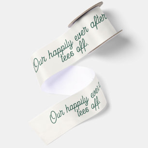 'Our Happily Ever After Tees Off' Wedding Favours Satin Ribbon