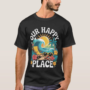 Our Happy Place Beach Summer Vacation Coastal T-Shirt