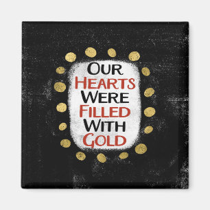Our Hearts Were Gold Refrigerator Magnet