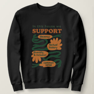 Our Home Runs on Decency, Truth & Common Sense Sweatshirt