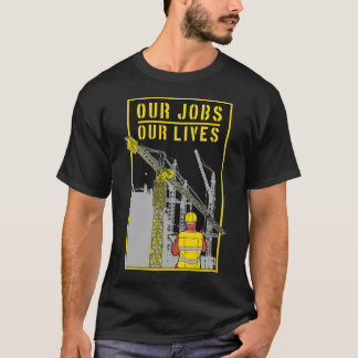 Our Jobs Our Lives T-Shirt