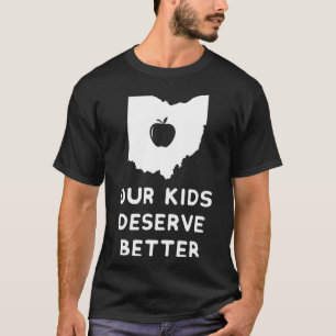 Our Kids Deserve Better Red For Ed  Ohio Teacher  T-Shirt