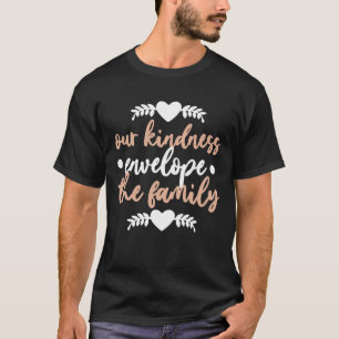 our Kindness Envelope the Family T-Shirt