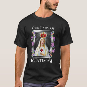 Our Lady of Fatima Immaculate Heart of Blessed Vir T-Shirt