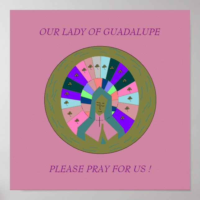 OUR LADY OF GUADALUPE PLEASE PRAY FOR US ! POSTER (Front)