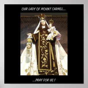 OUR LADY OF MOUNT CARMEL...PRAY FOR US ! POSTER