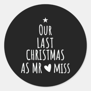 Our Last Christmas As Mr Miss Fiance Couples Bride Classic Round Sticker