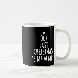 Our Last Christmas As Mr Miss Fiance Couples Bride Coffee Mug
