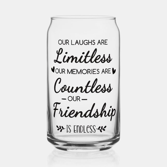 Our Laughs Are Limitless Friendship Quote Can Glass (Front)