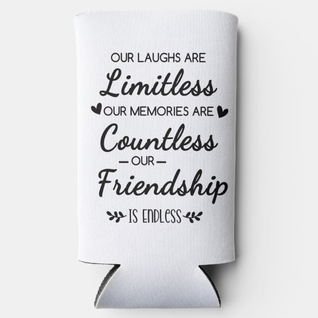 Our Laughs Are Limitless Friendship Quote Seltzer Can Cooler (Front)