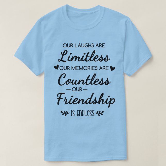 Our Laughs Are Limitless Friendship Quote T-Shirt (Design Front)