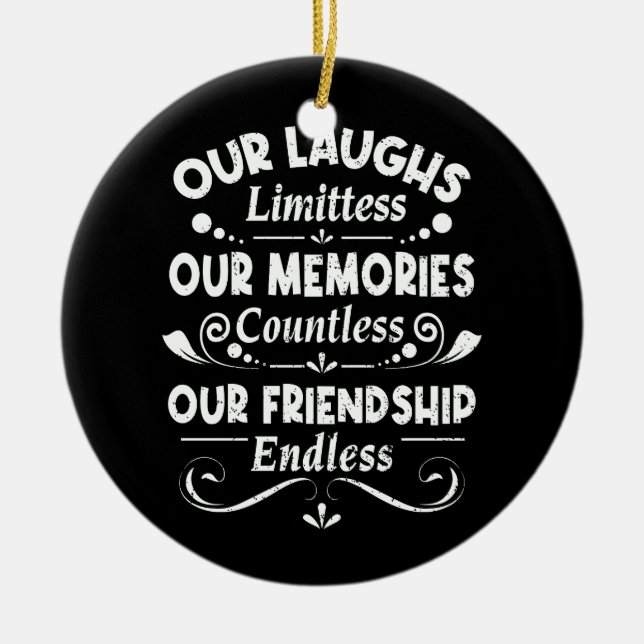 Our Laughs Limitless Memories Countless Friendship Ceramic Ornament (Front)