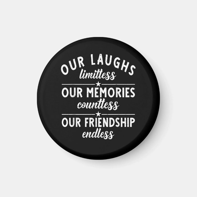 Our Laughs limitless Memories countless Friendship Magnet (Front)