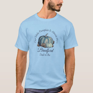 Our Little Pumpkin Blue   Baby Shower Dad's  T-Shirt