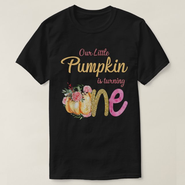 Our Little Pumpkin is Turning 1 Fall 1st Birthday  T-Shirt (Design Front)