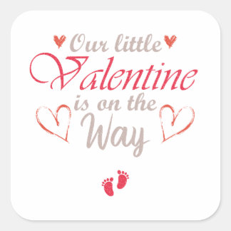 Our Little Valentine Is On The Way, Pregnant Gift Square Sticker