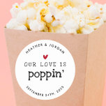 Our Love Is Poppin' Wedding Popcorn Favour  Classic Round Sticker<br><div class="desc">Our Love Is Poppin' Wedding Popcorn Favour Stickers</div>