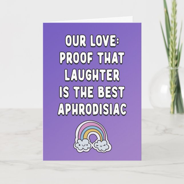 Our love proof that laughter the best aphrodisiac  card (Front)