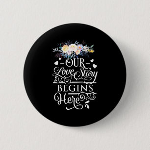 Our Love Story Begins Here 6 Cm Round Badge