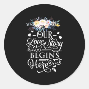 Our Love Story Begins Here Classic Round Sticker