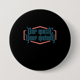 Our Music Your Melody 7.5 Cm Round Badge