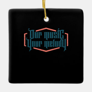 Our Music Your Melody Ceramic Ornament